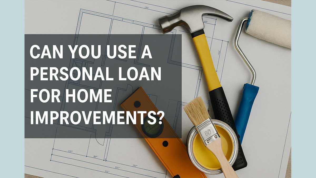 Can You Use a Personal Loan for Home Improvements?