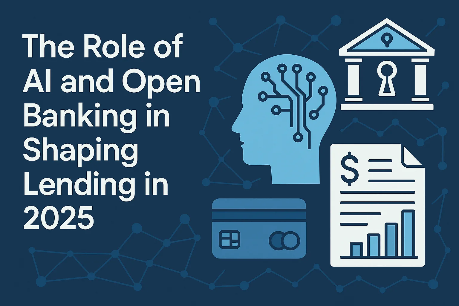 The Role of AI and Open Banking in Shaping Lending in 2025